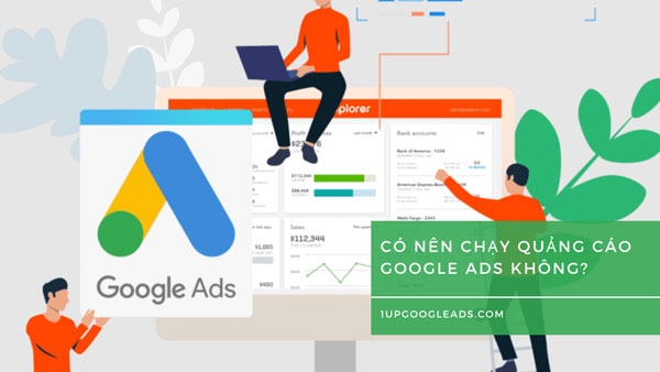 Có nên chạy quảng cáo Google Ads không?